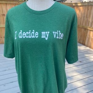 I Decide My Vibe T shirt
